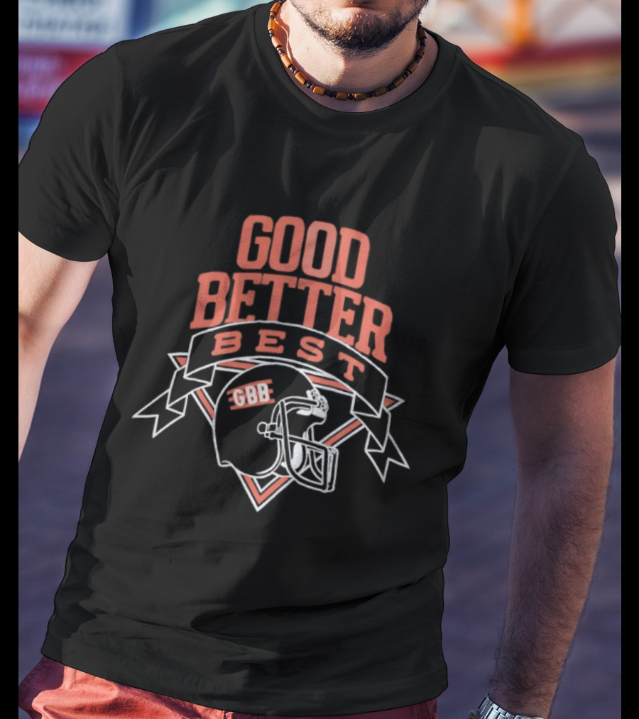 Good Better Best GBB Football Helmet Banner T-Shirt