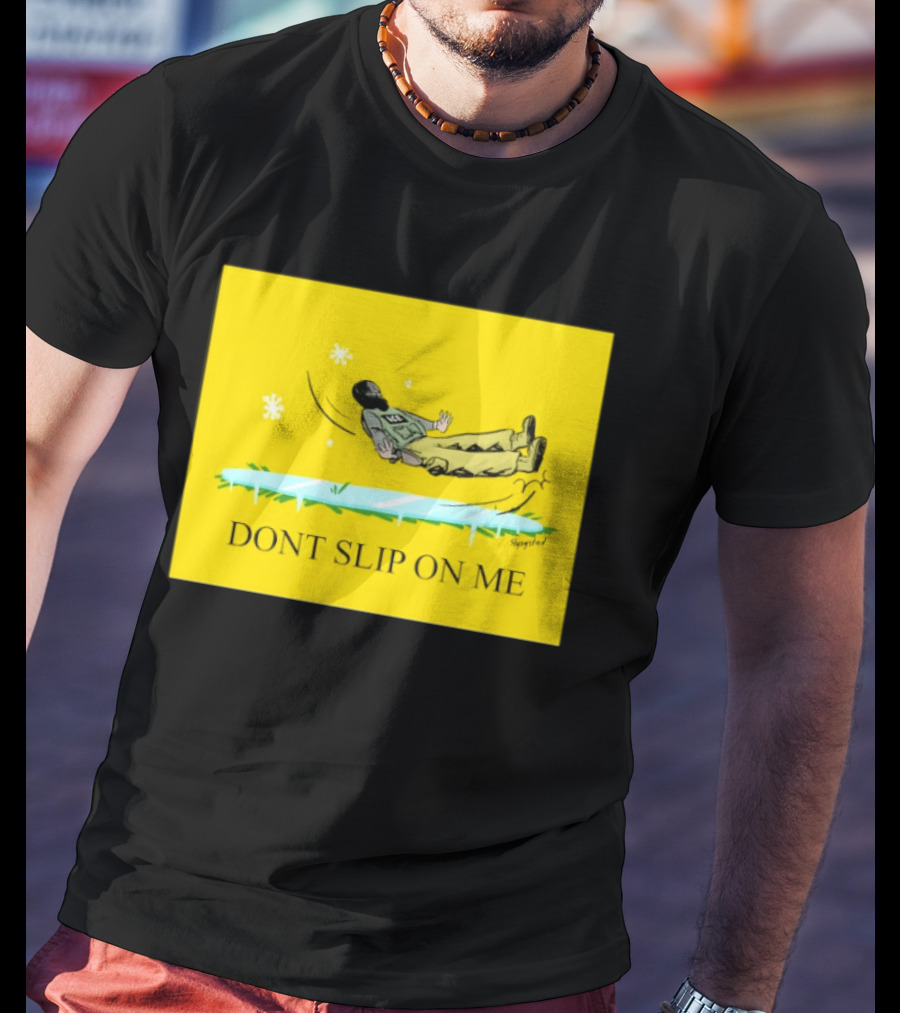 Dont Slip On Me Ice Humor Fall Sketch T-Shirt