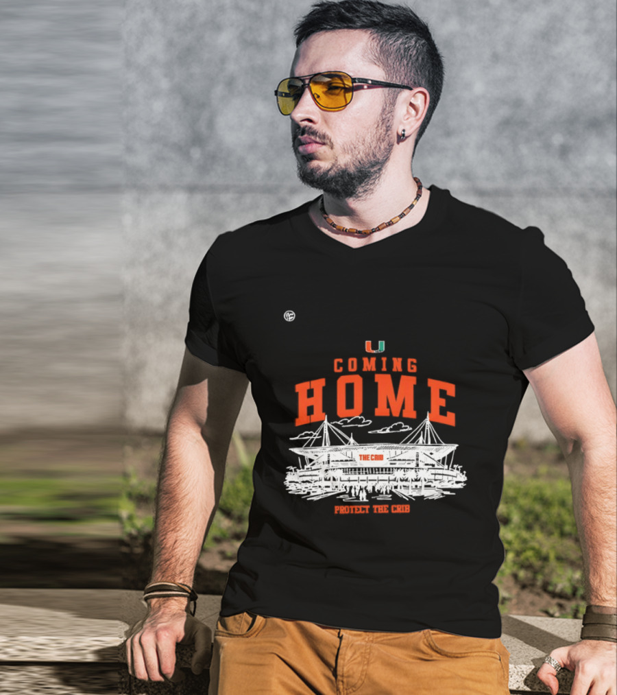 Miami Hurricanes U Coming Home Protect The Crib Stadium T-Shirt