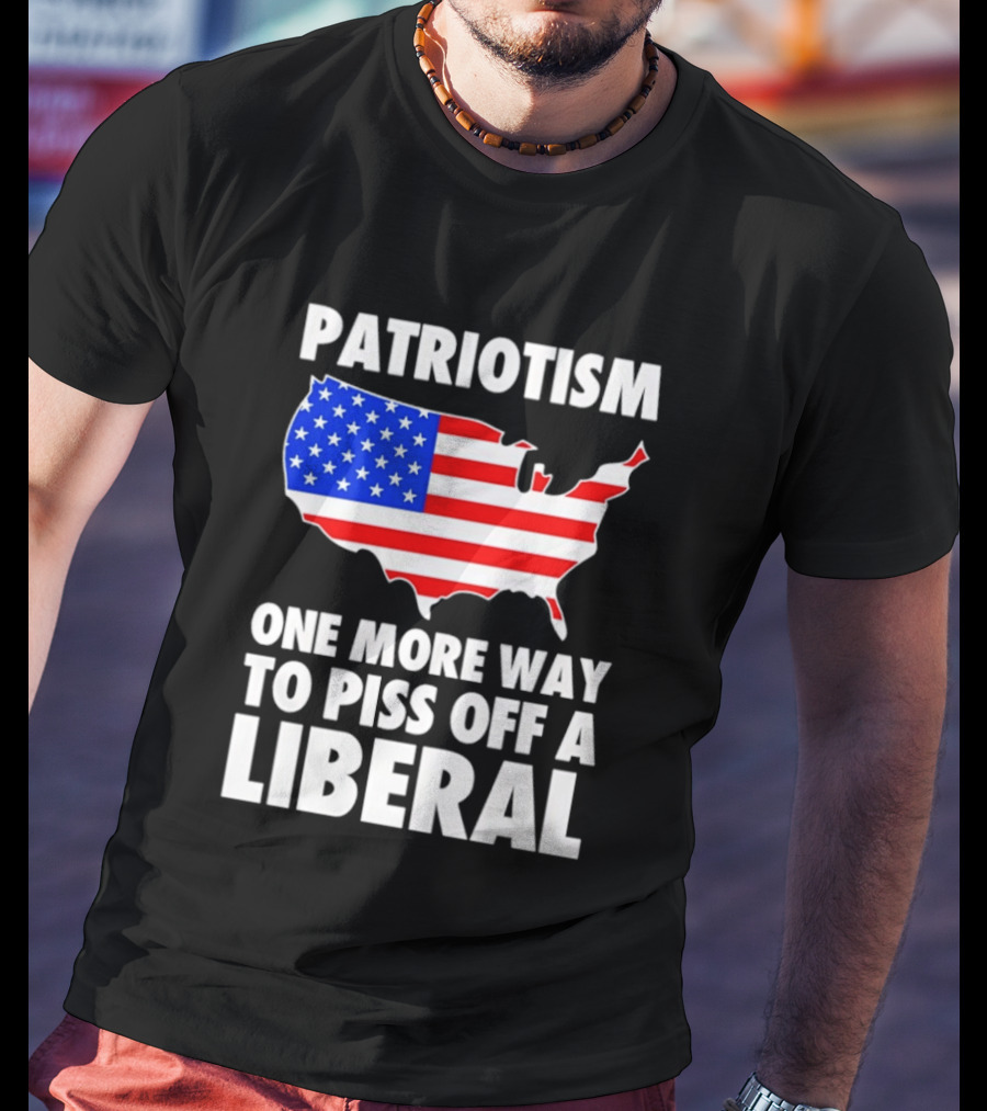 Patriotism America Flag Map One More Way To Piss Off A Liberal T-Shirt