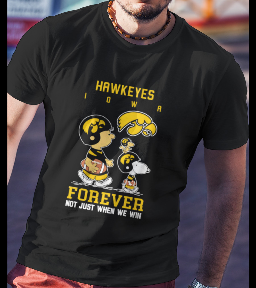 Peanuts Hawkeyes Iowa Forever Not Just When We Win Football Snoopy Charlie Brown T-Shirt