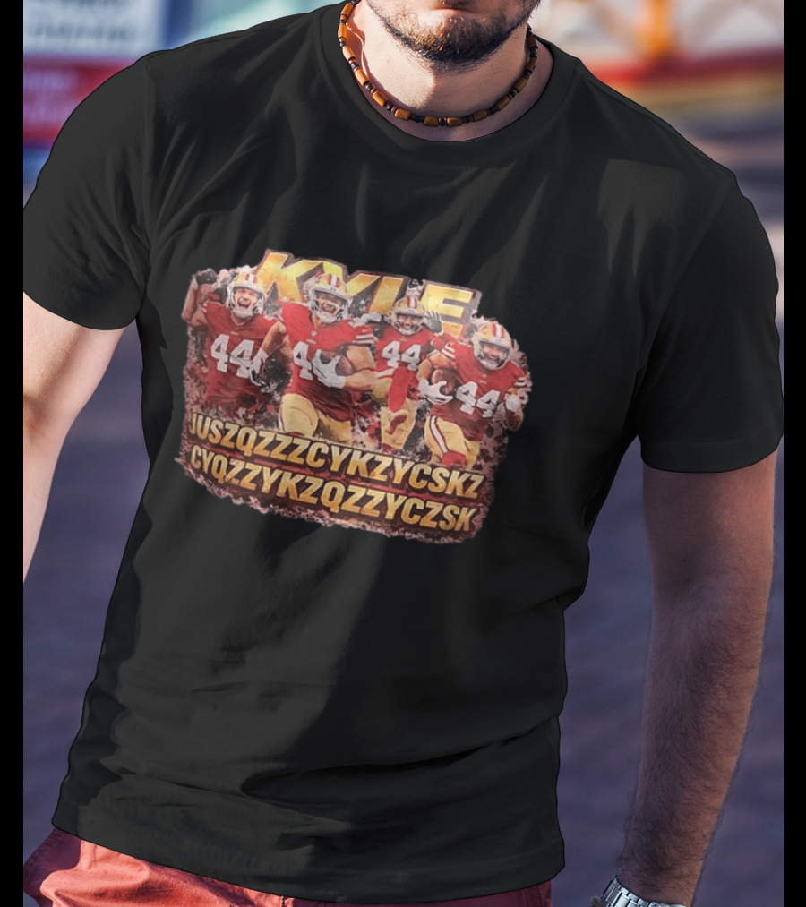 San Francisco 49ers Kyle Juszczyk 44 Cyqzzykzqzzyczsk T-Shirt