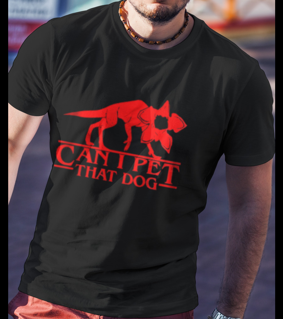 Stranger Things Demogorgon Can I Pet That Dog T-Shirt