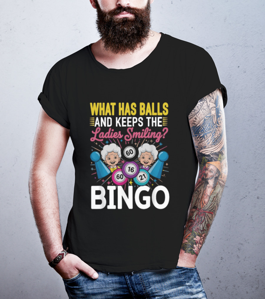 What Has Balls Keeps The Ladies Smiling Bingo Game Fun T-Shirt