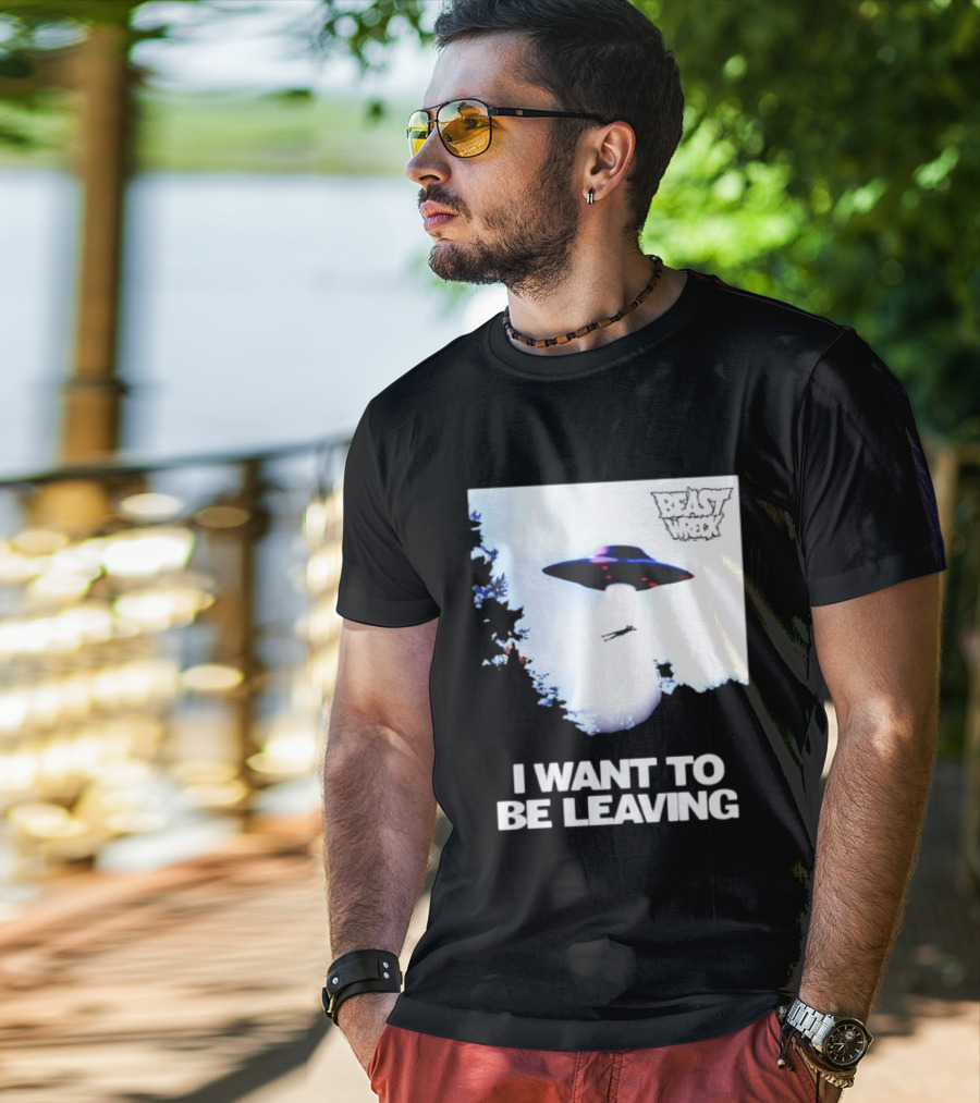 BEASTWRECK UFO I Want To Be Leaving Alien Abduction T-Shirt