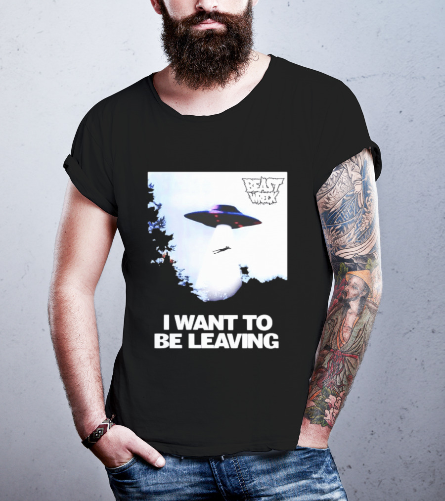 BEASTWRECK UFO I Want To Be Leaving Alien Abduction T-Shirt