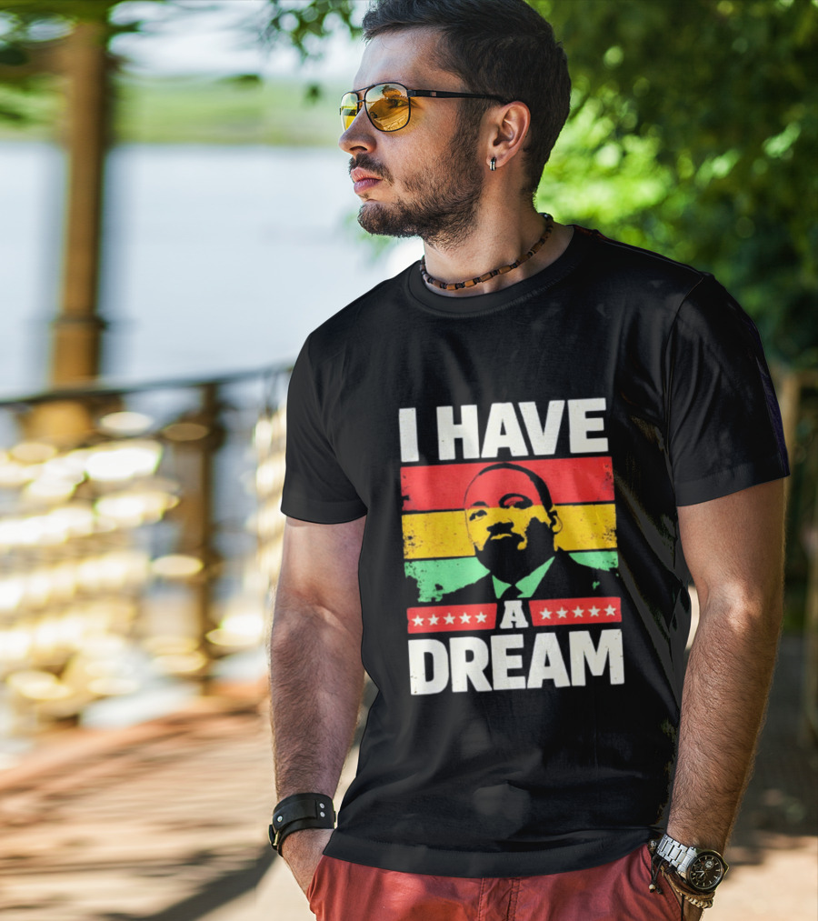 Martin Luther King Jr I Have A Dream Black History Month T-Shirt