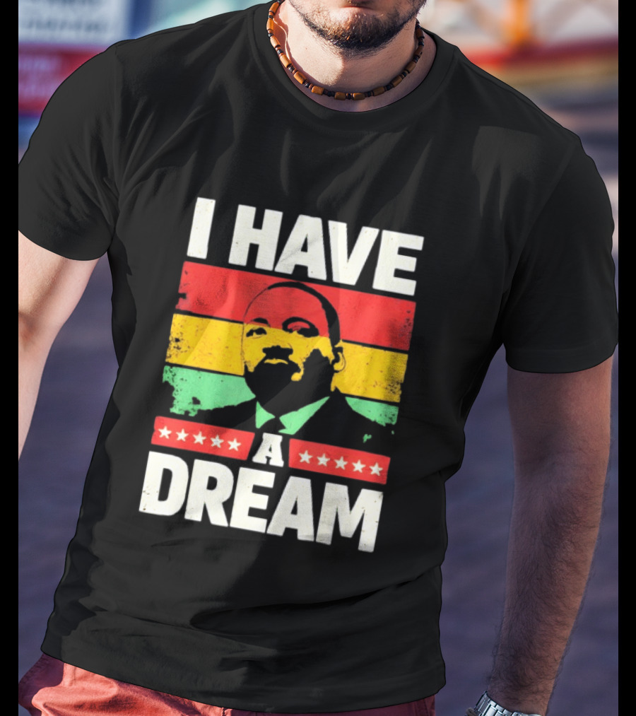 Martin Luther King Jr I Have A Dream Black History Month T-Shirt