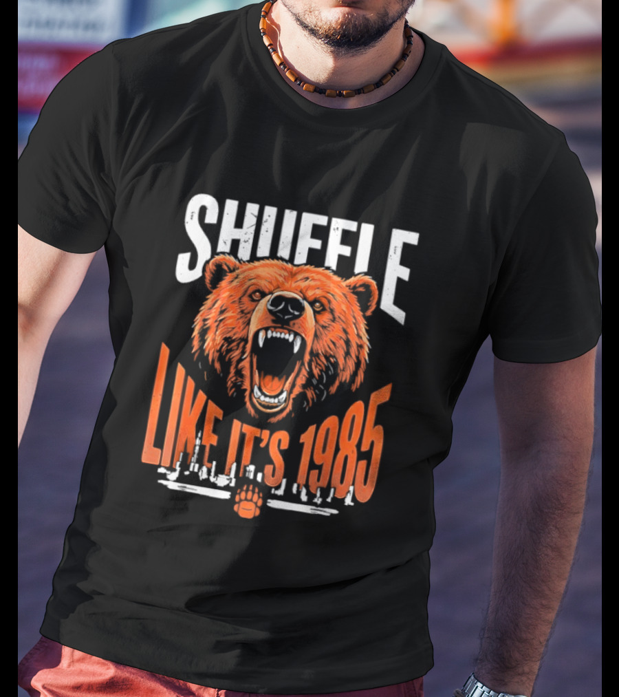 SHUFFLE LIKE IT'S 1985 Chicago Bears Roaring Bearhead T-Shirt