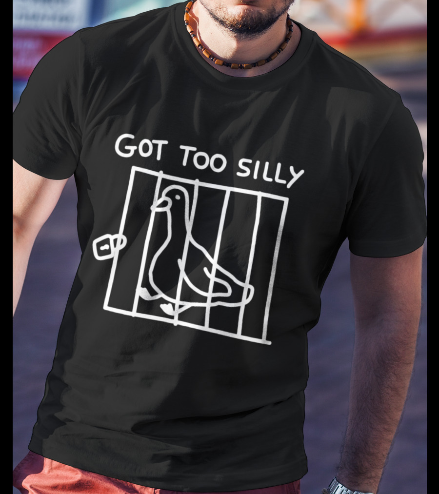 Got Too Silly Goose Behind Bars Playful Jailbird Humor T-Shirt