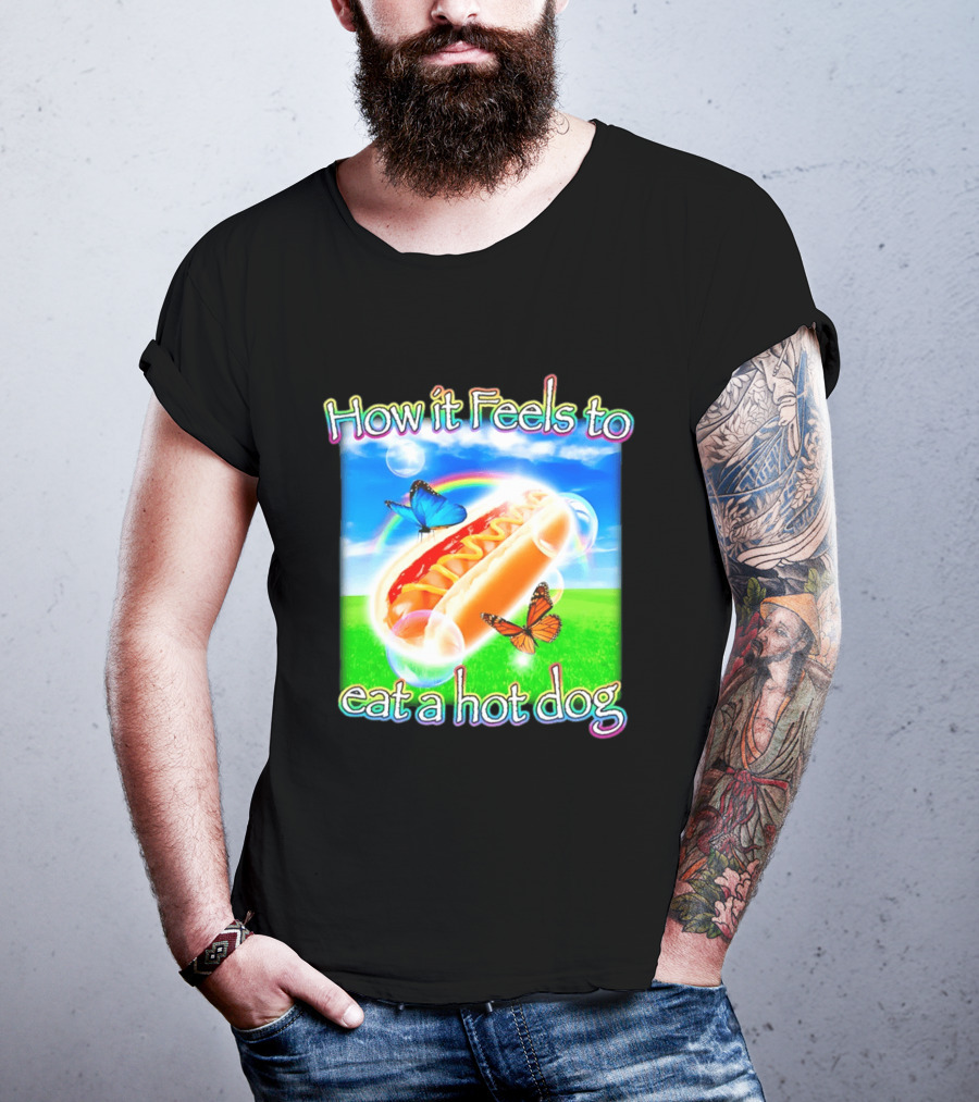 How It Feels To Eat A Hot Dog With Butterflies And Rainbow T-Shirt