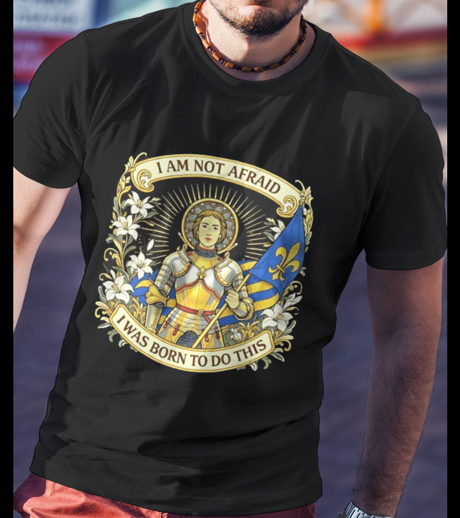 I Am Not Afraid I Was Born To Do This Joan Of Arc Nouveau Banner Fleur De Lis T-Shirt
