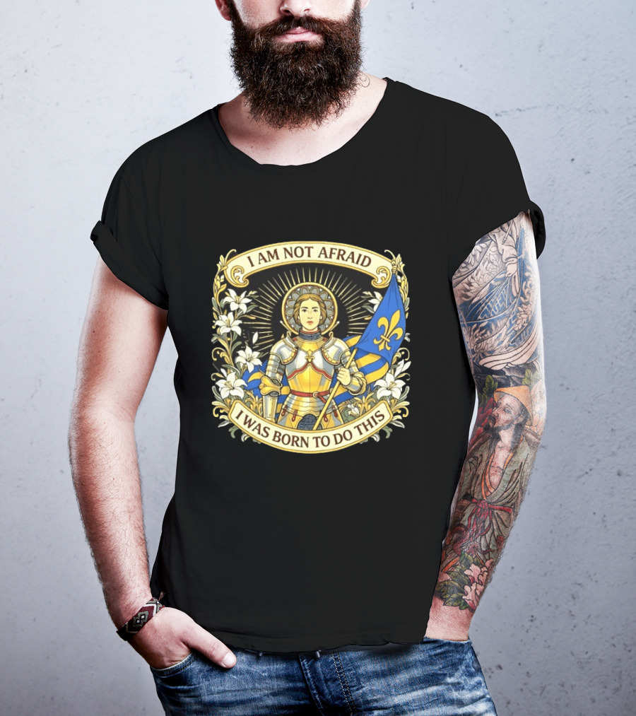I Am Not Afraid I Was Born To Do This Joan Of Arc Nouveau Banner Fleur De Lis T-Shirt