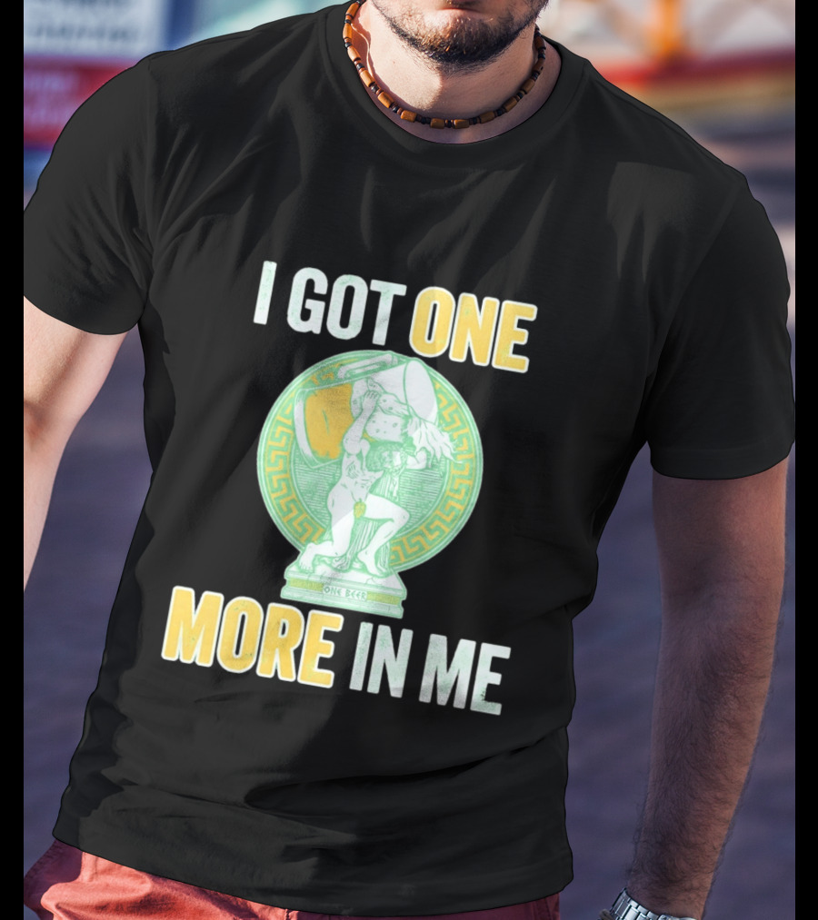 I Got One More In Me St. Patrick's Day One Beer Greek T-Shirt