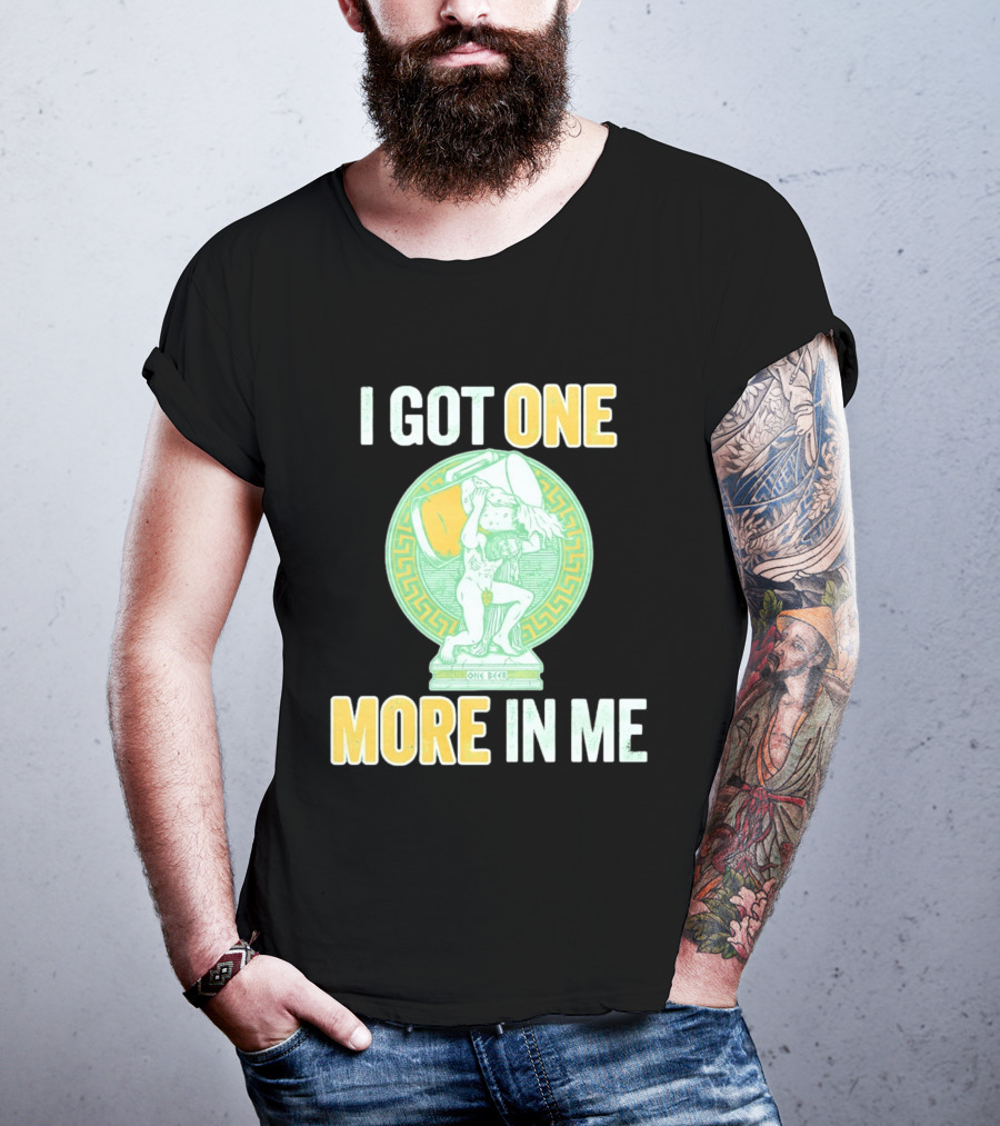 I Got One More In Me St. Patrick's Day One Beer Greek T-Shirt