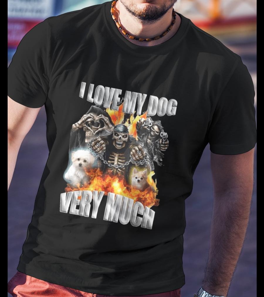 I Love My Dog Very Much Grim Reaper Flames Pet Lover T-Shirt