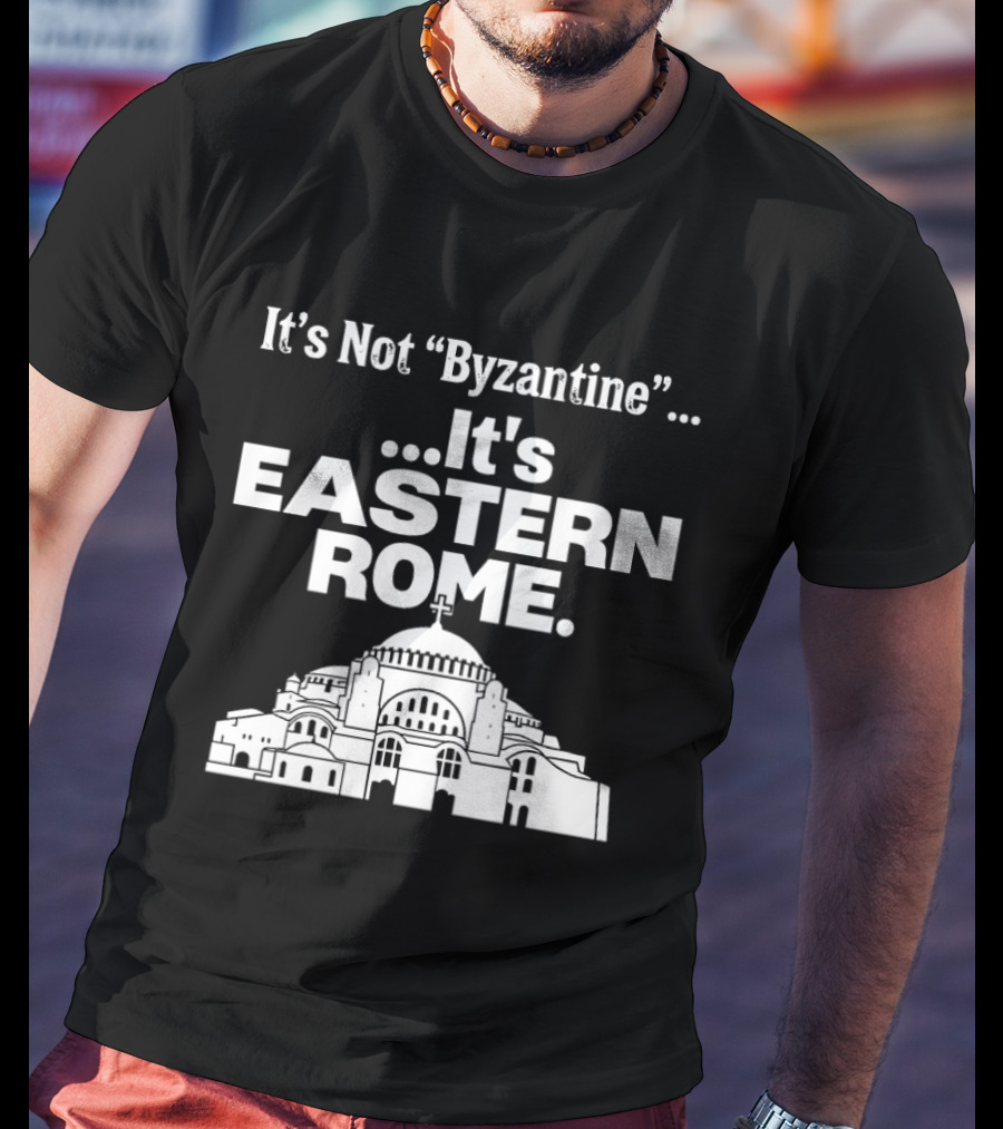 It's Not Byzantine It's Eastern Rome Hagia Sophia T-Shirt