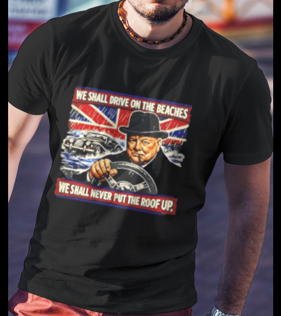 Morgan We Shall Never Put The Roof Up Driving On The Beaches UK Union Jack T-Shirt
