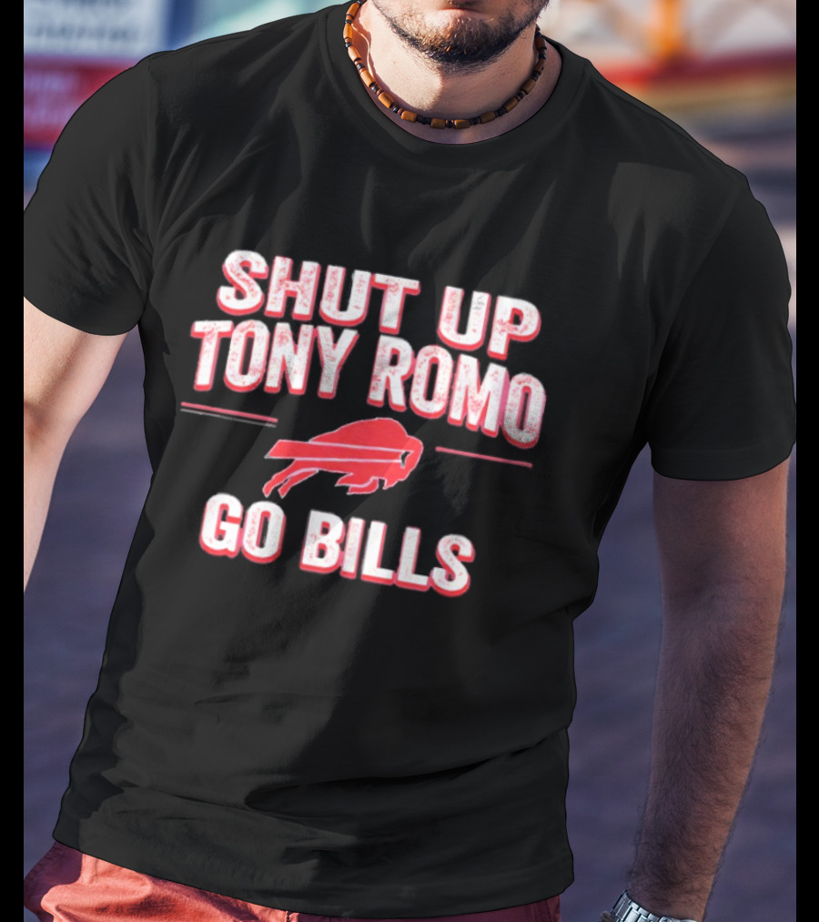 Shut Up Tony Romo Go Bills Football Fan Spirit T-Shirt