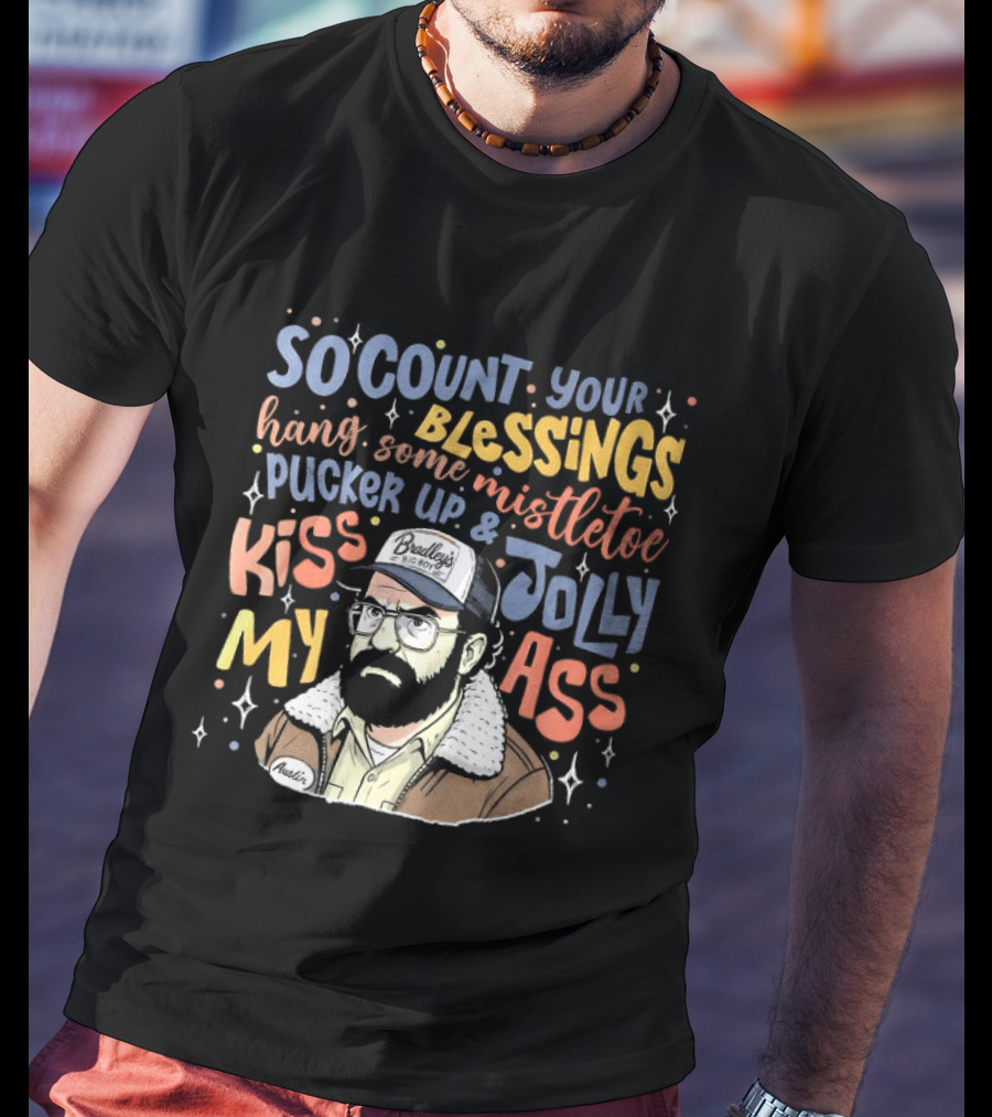 So Count Your Blessings Hang Mistletoe Pucker Up Kiss My Jolly Ass Stranger Things T-Shirt