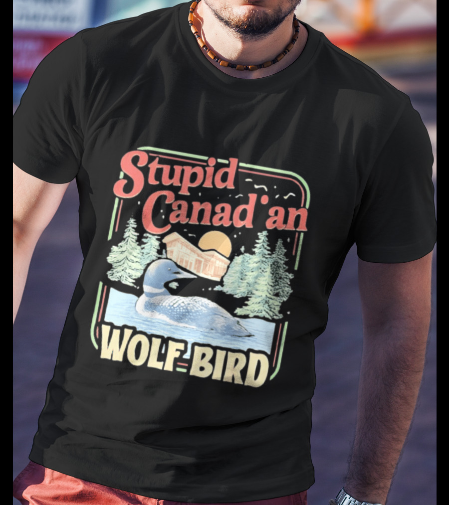 Stupid Canadian Wolf Bird With Forest And Lake Humor T-Shirt