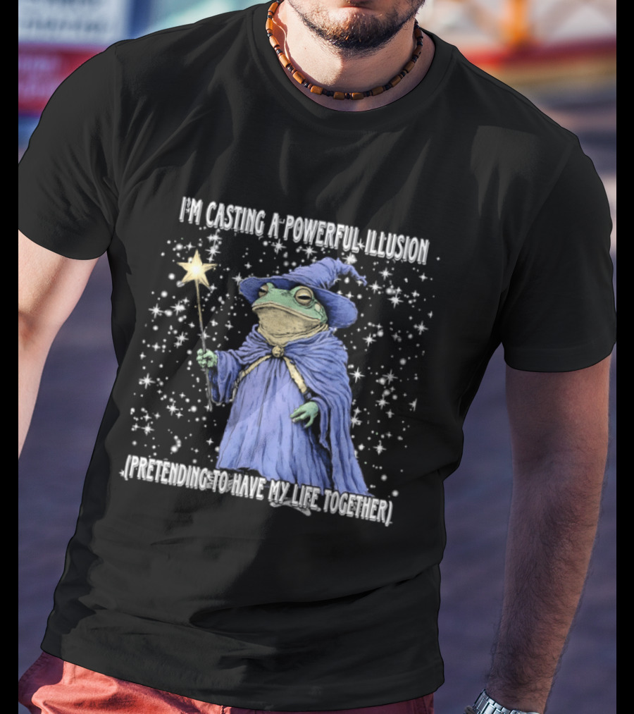 Wizard Frog Casting A Powerful Illusion Pretending To Have My Life Together T-Shirt