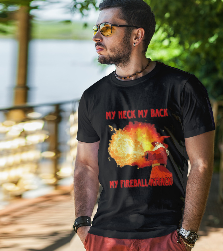 My Neck My Back My Fireball Attack Wizard T-Shirt