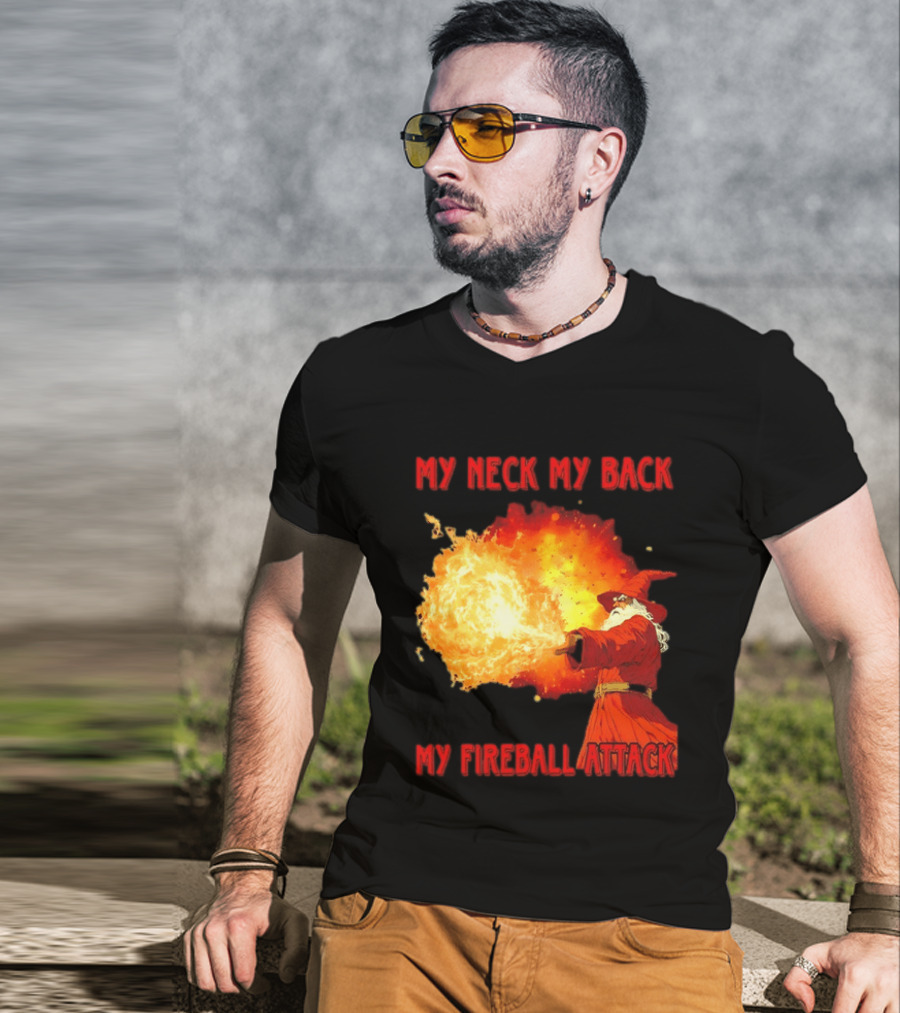 My Neck My Back My Fireball Attack Wizard T-Shirt