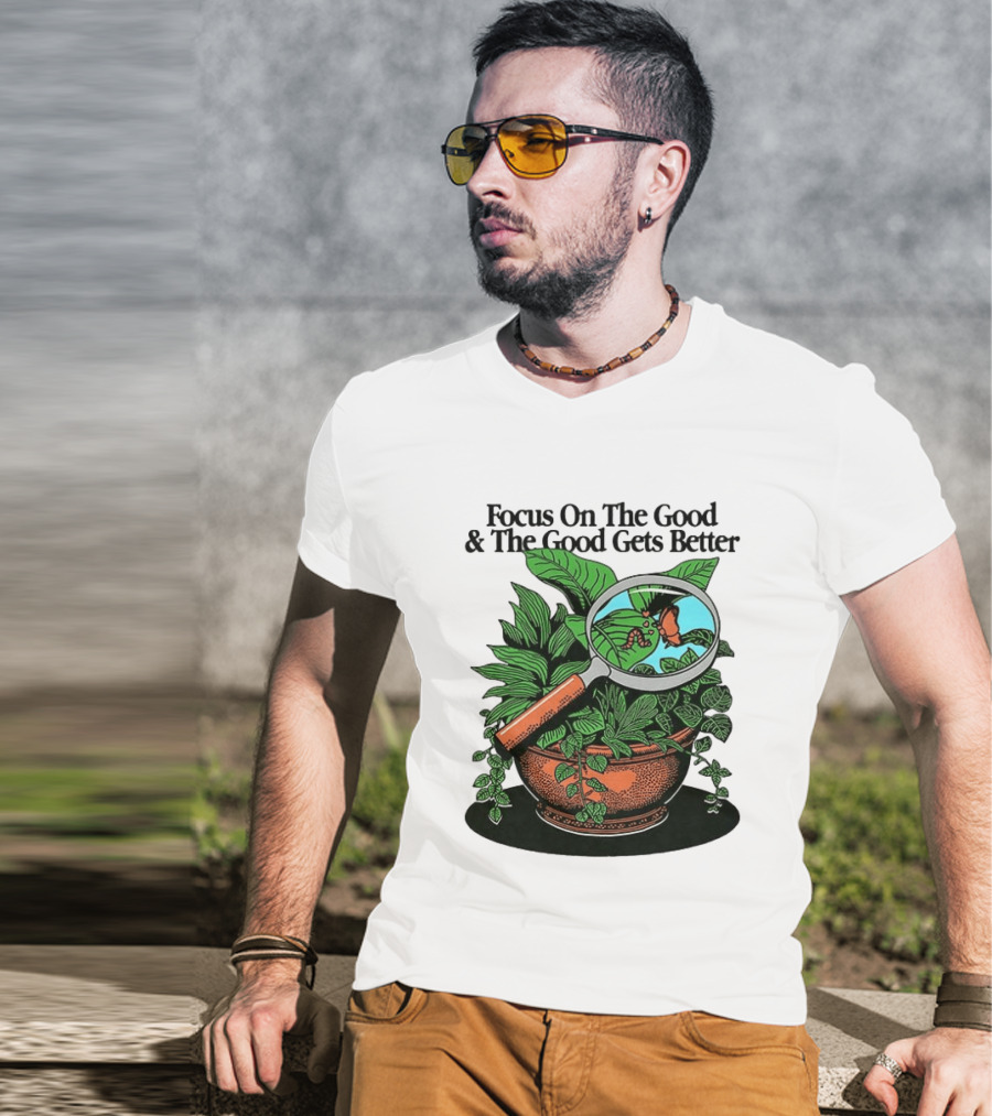 Focus On The Good And The Good Gets Better Positive Message Plant Butterfly Magnifying Glass T-Shirt