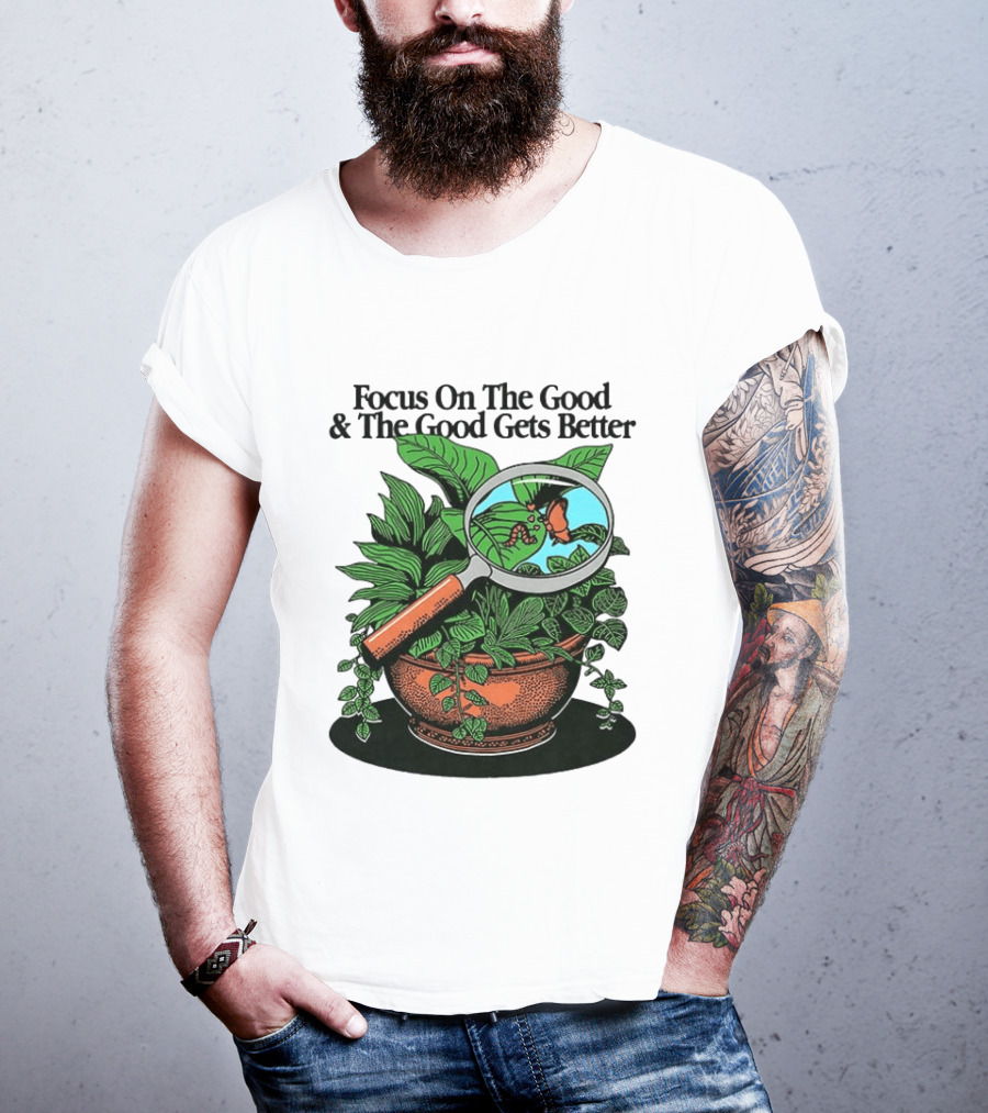 Focus On The Good And The Good Gets Better Positive Message Plant Butterfly Magnifying Glass T-Shirt
