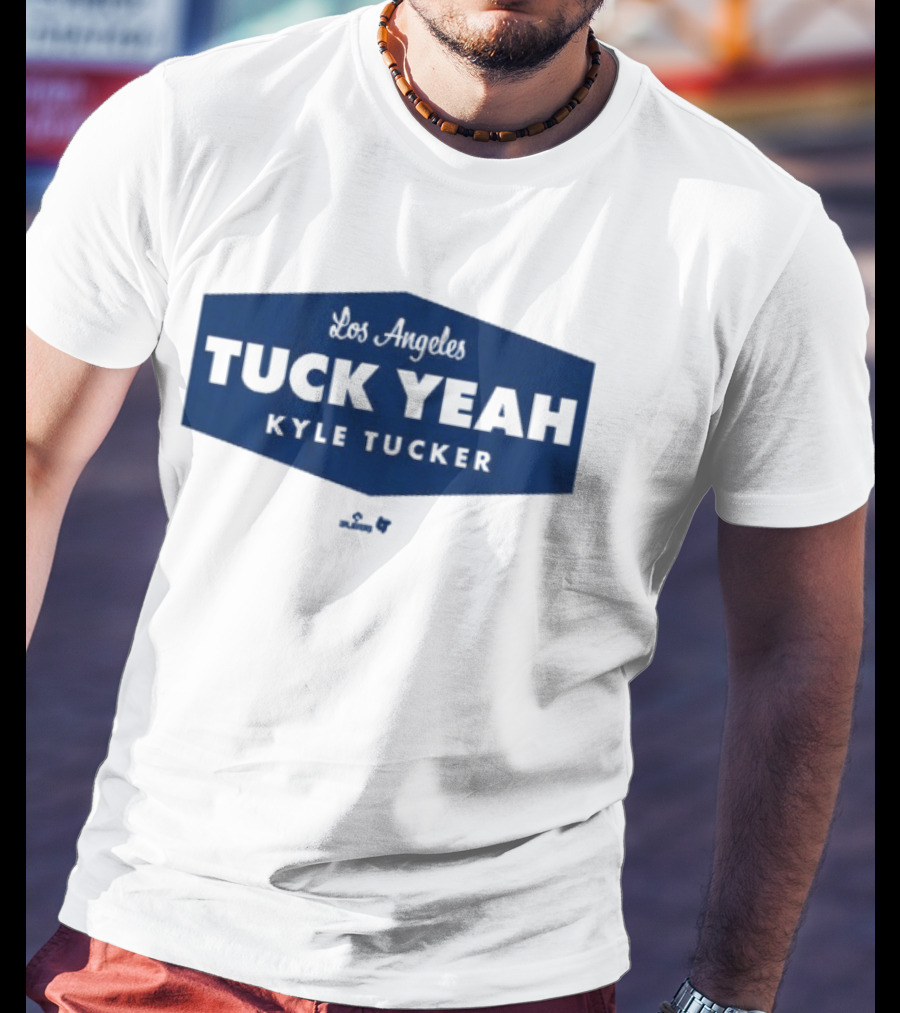 Tuck Yeah Kyle Tucker Los Angeles Dodgers T-Shirt