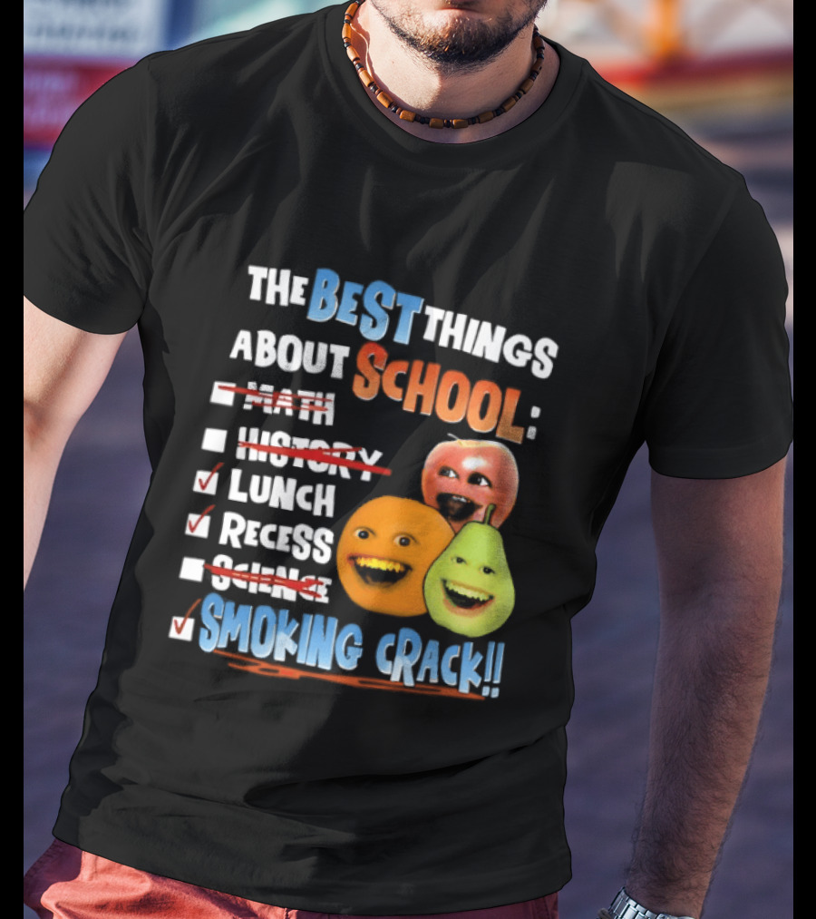 The Best Things About School Annoying Orange Lunch Recess Smoking Crack T-Shirt