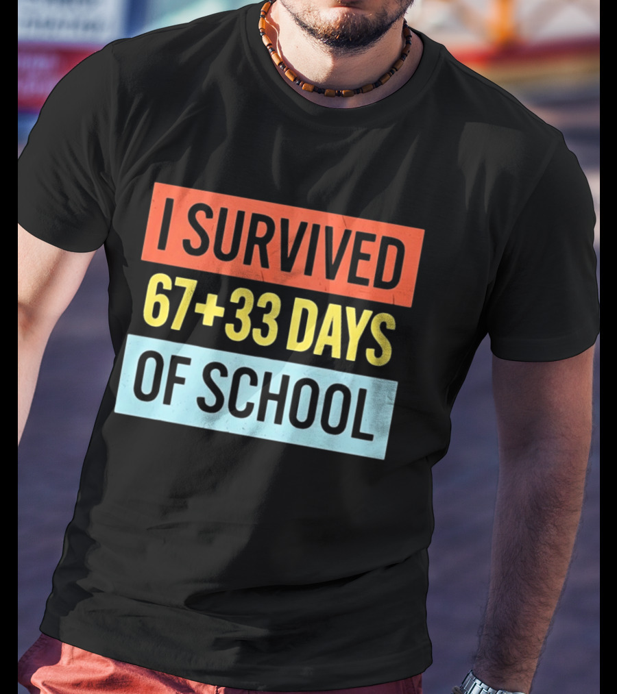 I Survived 67 Plus 33 Days Of School T-Shirt