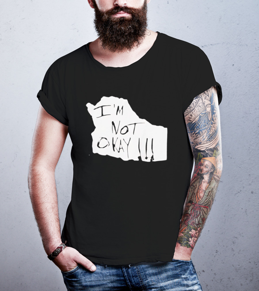 I'm Not Okay I'm Not Alright T-Shirt