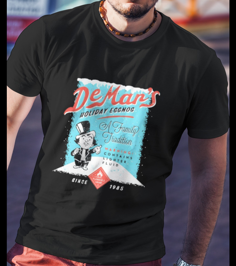 DeMar's Holiday Eggnog A Family Tradition Warning Contains Lighter Fluid Since 1985 T-Shirt