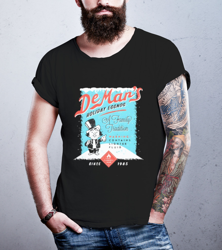 DeMar's Holiday Eggnog A Family Tradition Warning Contains Lighter Fluid Since 1985 T-Shirt