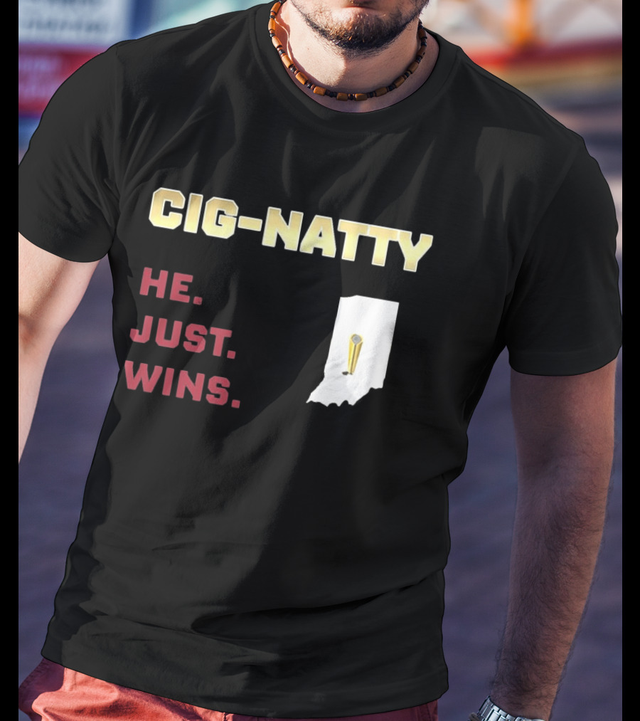Cig Natty He Just Wins Indiana Football Championship T-Shirt