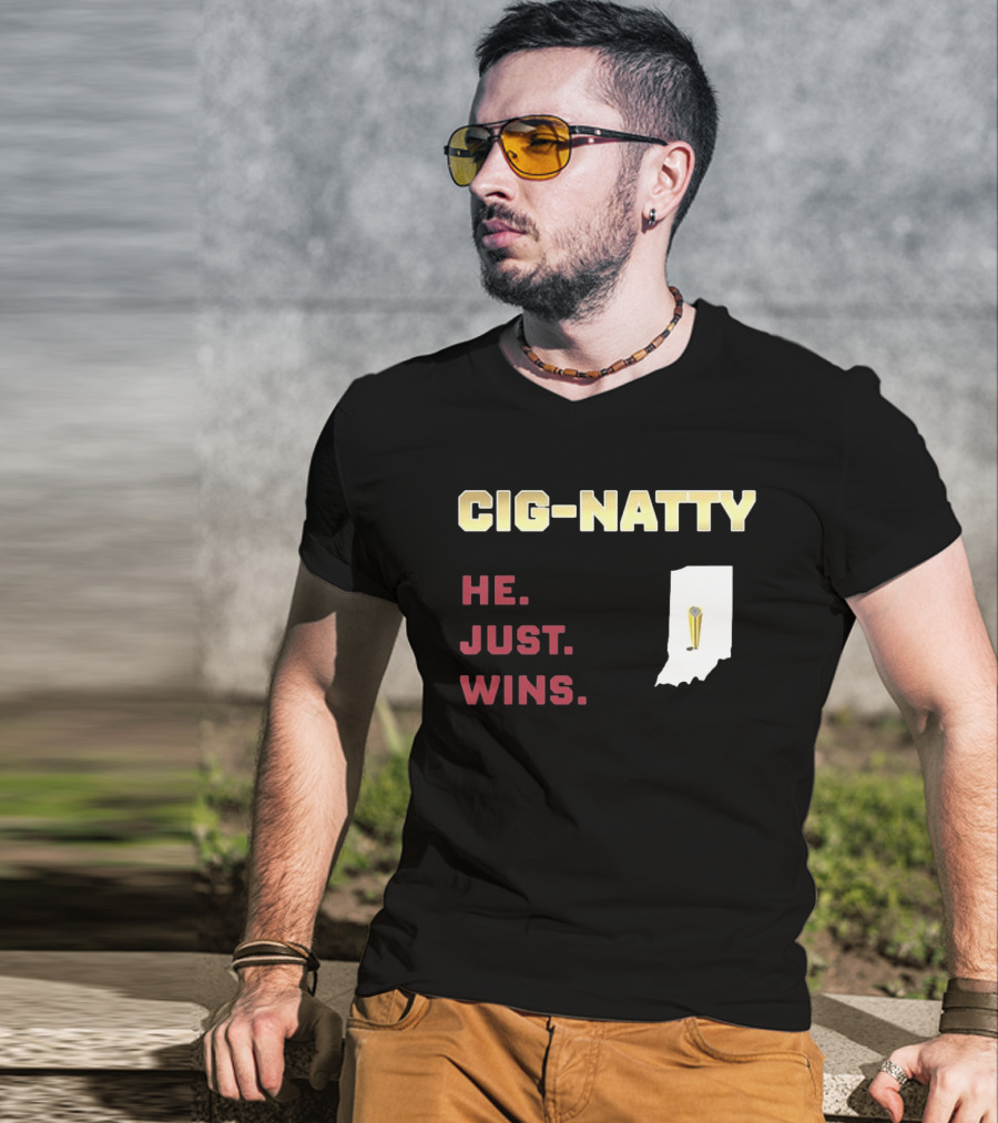 Cig Natty He Just Wins Indiana Football Championship T-Shirt