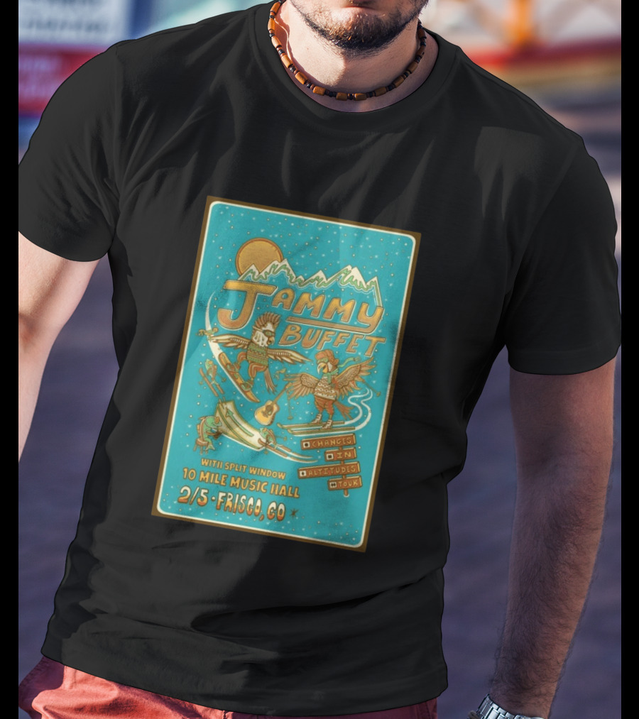Jammy Buffet Changes In Altitudes Tour 2.5.2026 Frisco CO 10 Mile Music Hall T-Shirt
