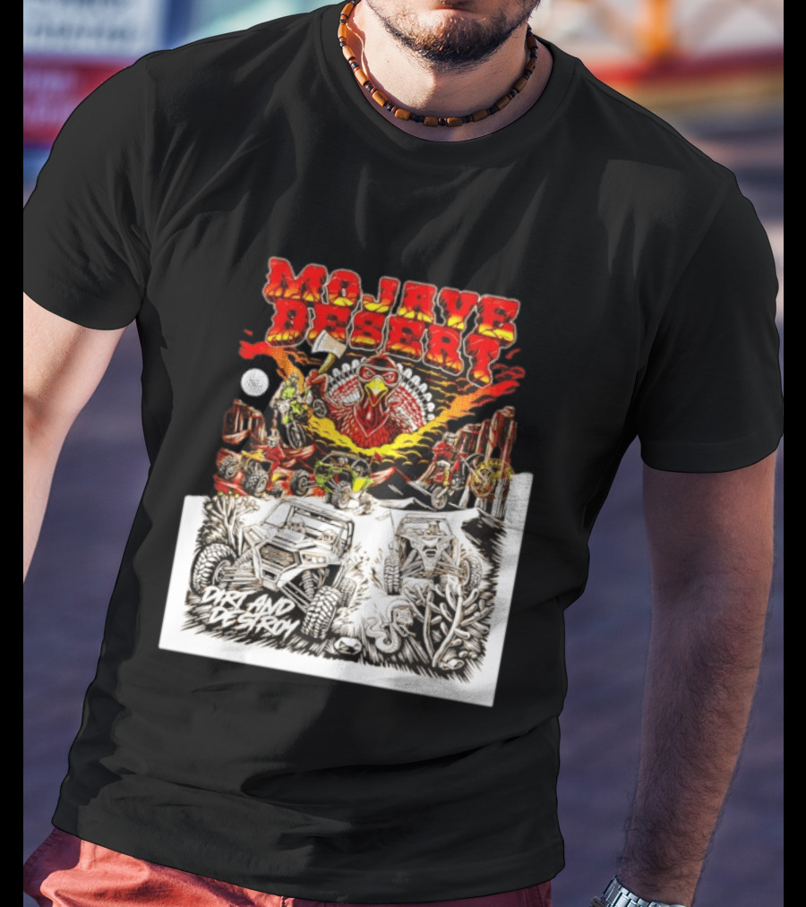 Mojave Desert Dirt And Destroy Off Road Turkey Adventure T-Shirt