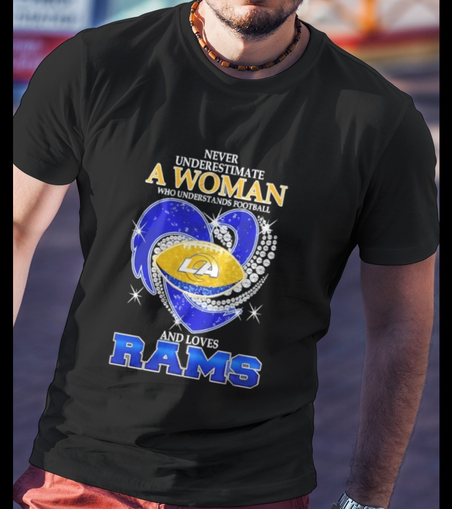 Never Underestimate A Woman Who Understands Football And Loves Rams T-Shirt
