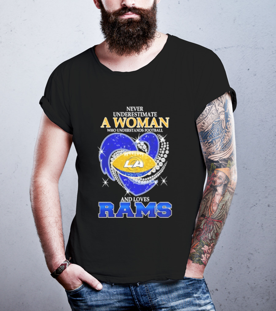 Never Underestimate A Woman Who Understands Football And Loves Rams T-Shirt