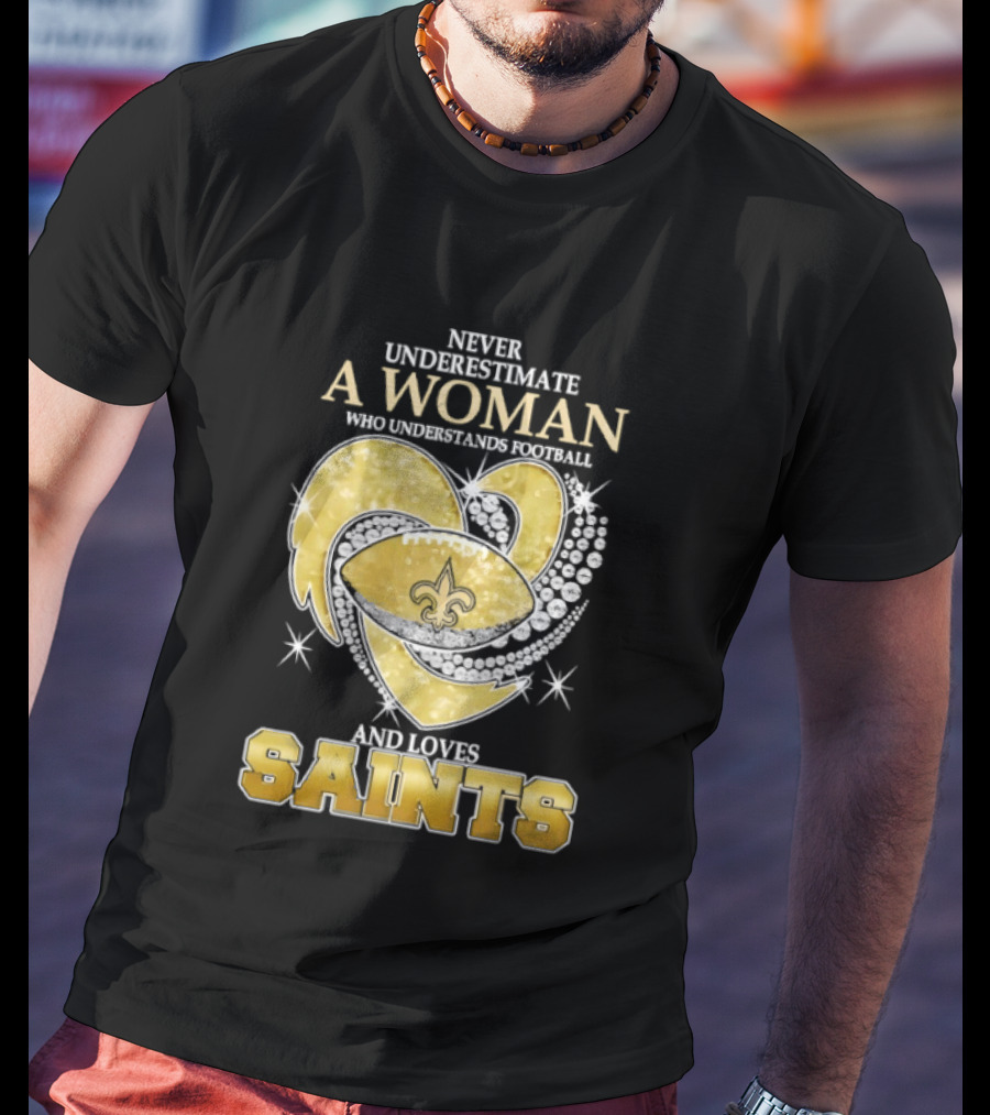 Never Underestimate A Woman Who Understands Football And Loves Saints T-Shirt
