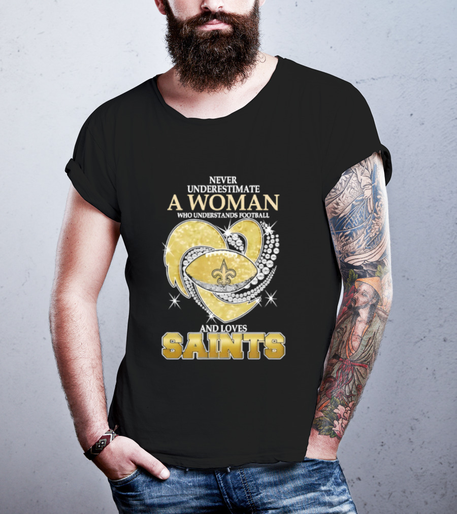 Never Underestimate A Woman Who Understands Football And Loves Saints T-Shirt