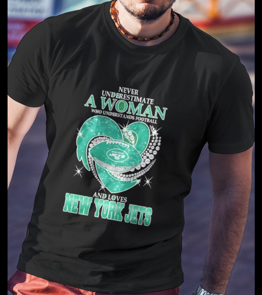 Never Underestimate A Woman Who Understands Football And Loves New York Jets T-Shirt