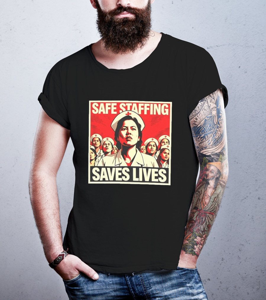 Safe Staffing Saves Lives Nurse Advocacy T-Shirt