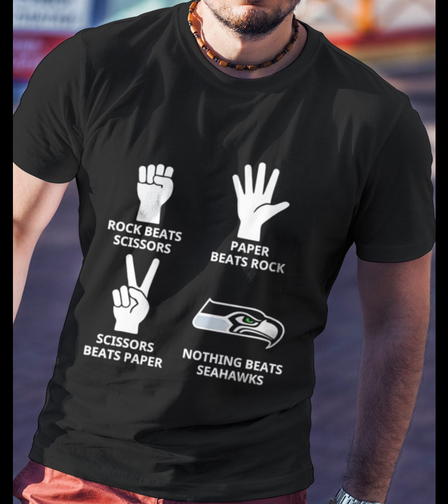Rock Beats Scissors Paper Beats Rock Scissors Beats Paper Nothing Beats Seattle Seahawks T-Shirt