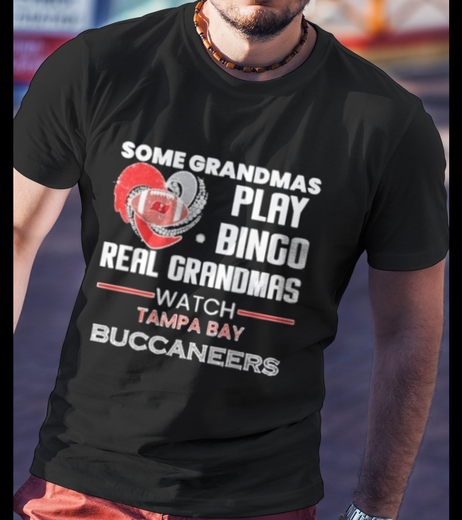 Some Grandmas Play Bingo Real Grandmas Tampa Bay Buccaneers T-Shirt