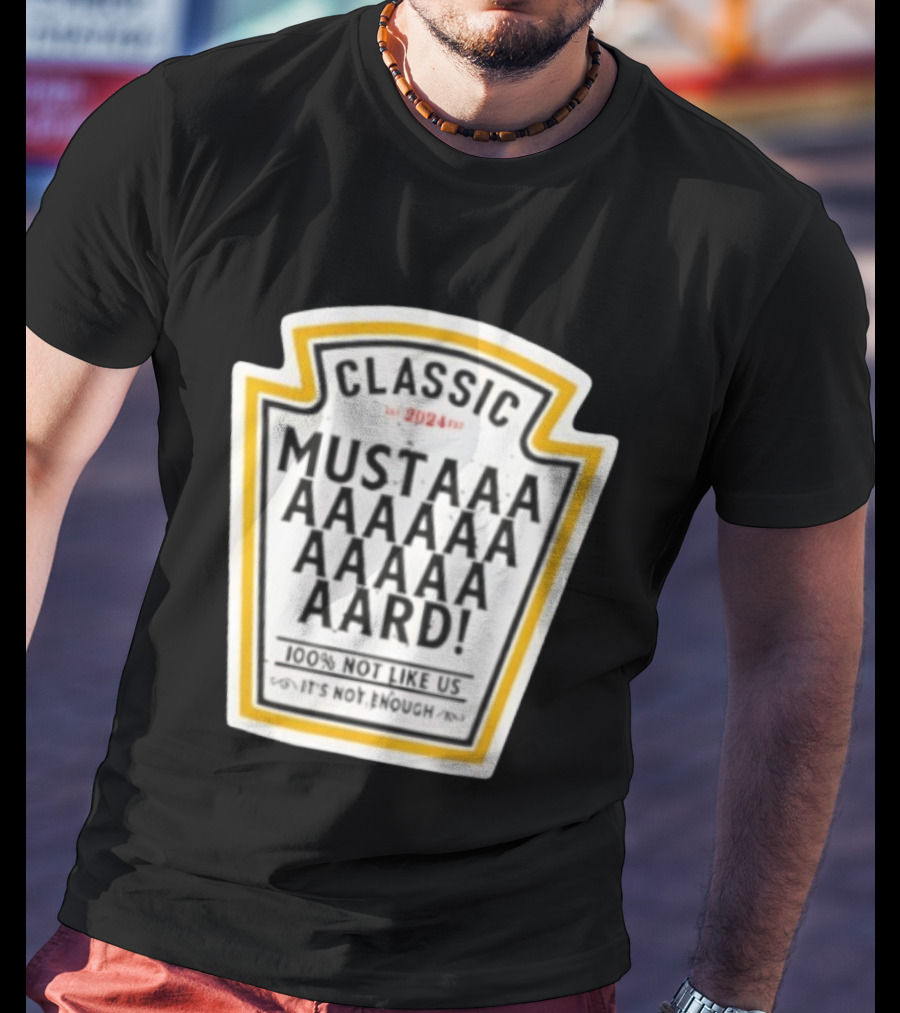 Classic Mustard 100% Not Like Us It's Not Enough T-Shirt