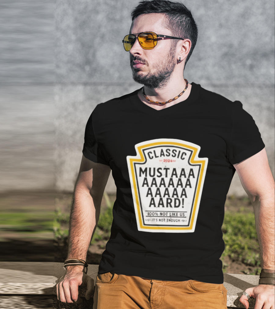 Classic Mustard 100% Not Like Us It's Not Enough T-Shirt